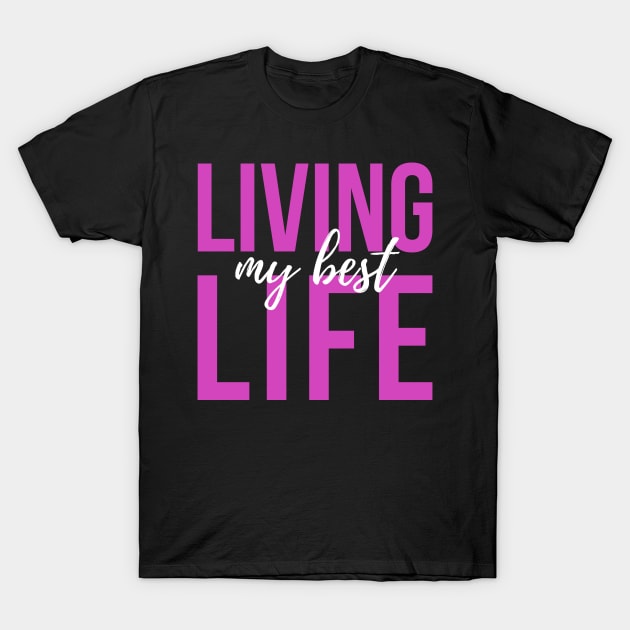 Living My Best Life T-Shirt by CoreDJ Sherman